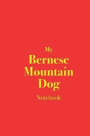 Cover of My Bernese Mountain Dog Notebook
