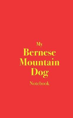 Book cover for My Bernese Mountain Dog Notebook