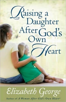 Book cover for Raising a Daughter After God's Own Heart