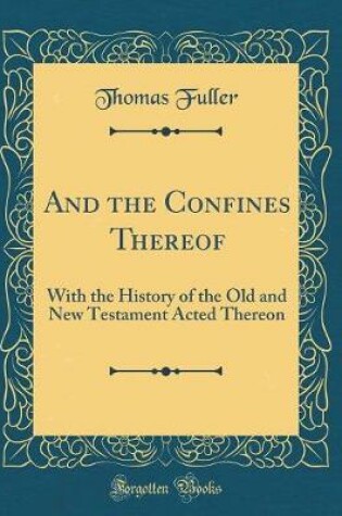 Cover of And the Confines Thereof