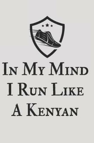 Cover of In My Mind I Run Like a Kenyan