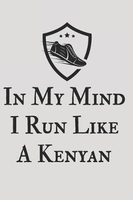 Book cover for In My Mind I Run Like a Kenyan