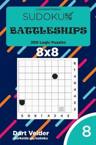 Cover of Sudoku Battleships - 200 Logic Puzzles 8x8 (Volume 8)