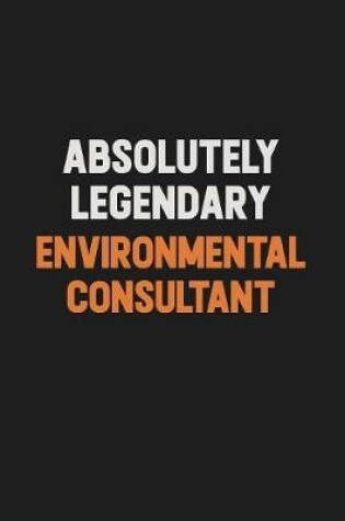 Cover of Absolutely Legendary Environmental Consultant