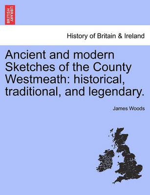 Book cover for Ancient and Modern Sketches of the County Westmeath