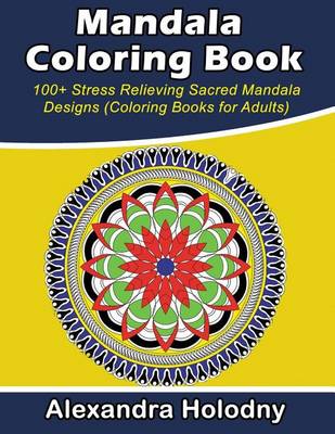 Book cover for Mandala Coloring Book - 100+ Stress Relieving Sacred Mandala Designs (Coloring Books for Adults)