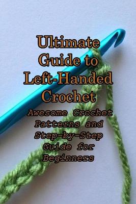 Book cover for Ultimate Guide to Left-Handed Crochet