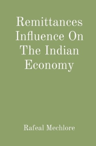 Cover of Remittances Influence On The Indian Economy