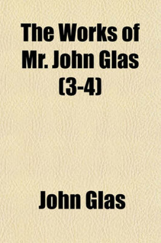 Cover of The Works of Mr. John Glas (3-4)