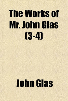 Book cover for The Works of Mr. John Glas (3-4)