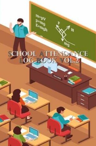 Cover of School Attendance Log Book Vol.2