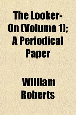 Book cover for The Looker-On Volume 1; A Periodical Paper