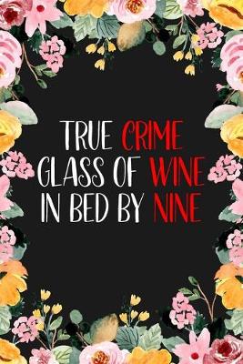 Book cover for True Crime Glass Of Wine In Bed By Nine