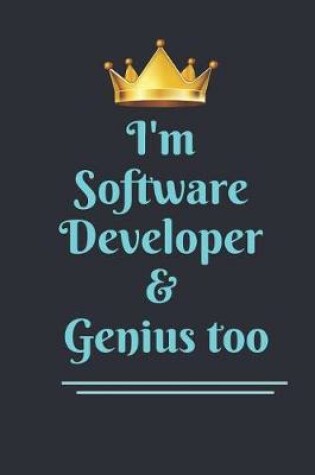 Cover of I'M Software Developer And Genius Too Notebook Journal