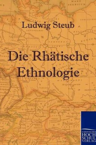 Cover of Die Rhätische Ethnologie