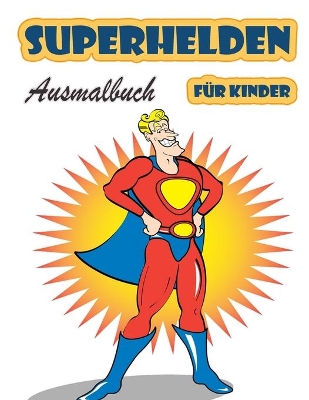 Book cover for Superhelden Ausmalbuch für Kinder im Alter von 4-8 Jahren