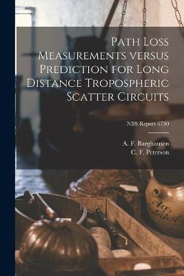 Book cover for Path Loss Measurements Versus Prediction for Long Distance Tropospheric Scatter Circuits; NBS Report 6730