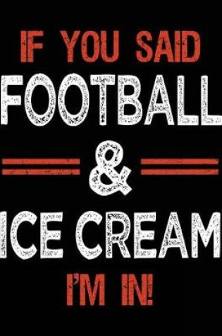 Cover of If You Said Football & Ice Cream I'm In