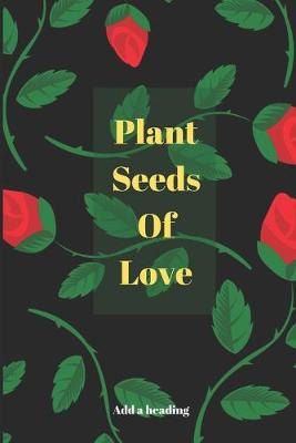 Book cover for Plant Seeds Of Love