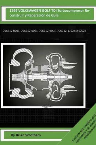 Cover of 1999 VOLKSWAGEN GOLF TDI Turbocompresor Reconstruir y Reparacion de Guia