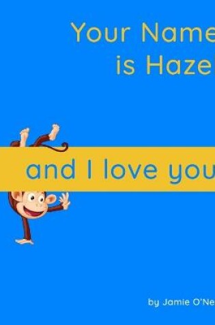 Cover of Your Name is Hazel and I Love You