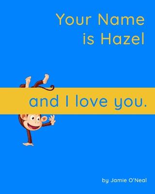 Book cover for Your Name is Hazel and I Love You