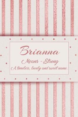 Book cover for Brianna, Means - Strong, a Timeless, Lovely and Sweet Name.