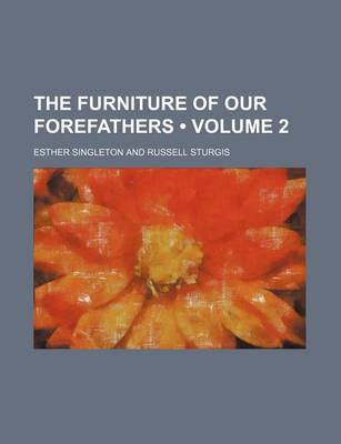 Book cover for The Furniture of Our Forefathers (Volume 2)