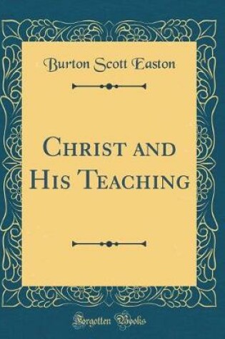 Cover of Christ and His Teaching (Classic Reprint)