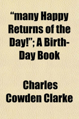 Cover of "Many Happy Returns of the Day!"; A Birth-Day Book