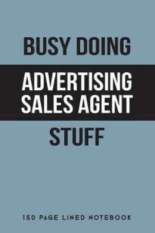 Cover of Busy Doing Advertising Sales Agent Stuff
