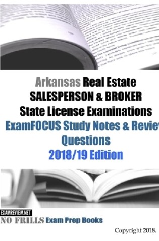 Cover of Arkansas Real Estate SALESPERSON & BROKER State License Examinations ExamFOCUS Study Notes & Review Questions