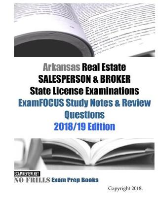 Book cover for Arkansas Real Estate SALESPERSON & BROKER State License Examinations ExamFOCUS Study Notes & Review Questions