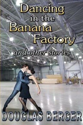 Cover of Dancing in the Banana Factory