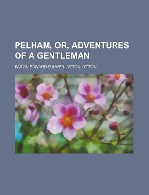 Book cover for Pelham, Or, Adventures of a Gentleman
