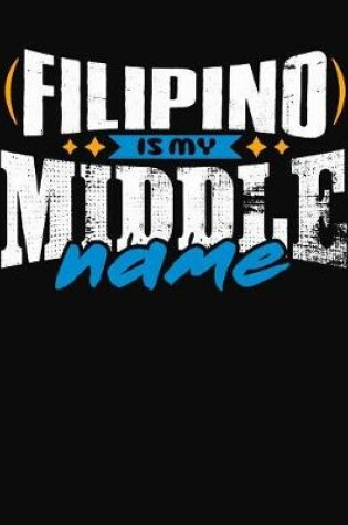 Cover of Filipino Is My Middle Name