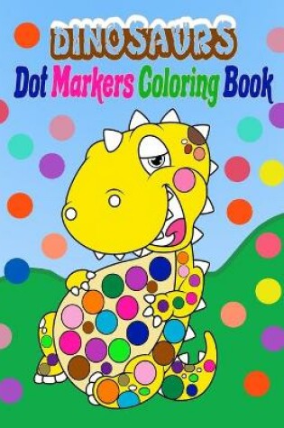 Cover of Dinosaurs dot markers coloring book