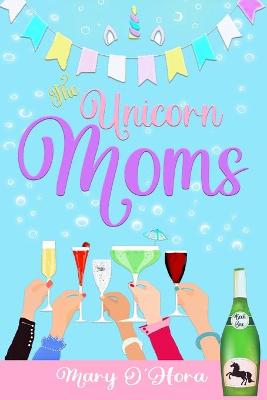 Book cover for The Unicorn Moms