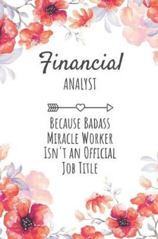 Cover of Financial Analyst Because Badass Miracle Worker Isn't an Official Job Title