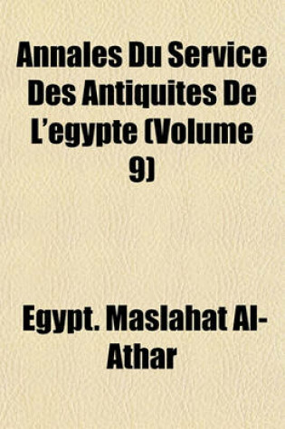 Cover of Annales Du Service Des Antiquites de L'Egypte (Volume 9)