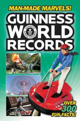 Cover of Guinness World Records: Man-Made Marvels!