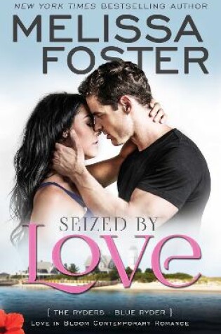 Cover of Seized by Love (Love in Bloom: The Ryders)