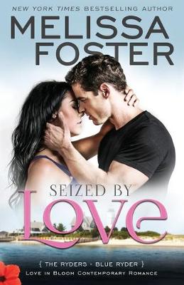 Seized by Love (Love in Bloom: The Ryders) by Melissa Foster