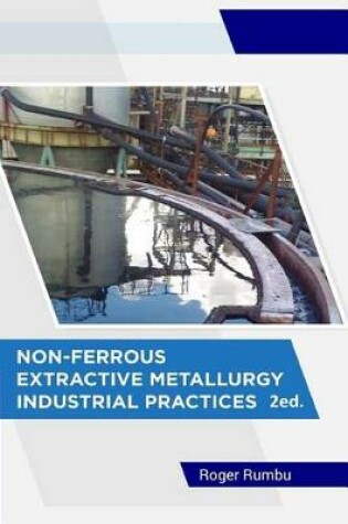 Cover of Non-Ferrous Extractive Metallurgy - Industrial Practices - 2nd Ed