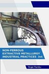 Book cover for Non-Ferrous Extractive Metallurgy - Industrial Practices - 2nd Ed