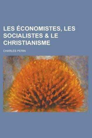 Cover of Les Economistes, Les Socialistes & Le Christianisme