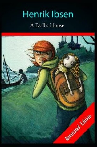 Cover of A DOLL'S HOUSE by "Henrik Ibsen" Annotated Edition