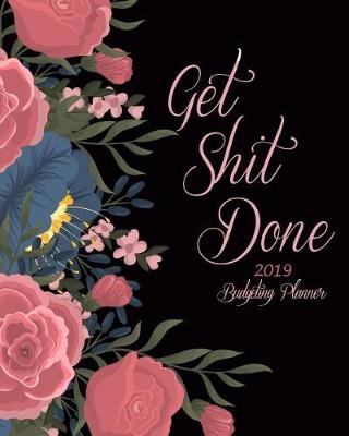 Book cover for Get Shit Done 2019 Budgeting Planner