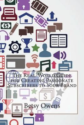 Book cover for The Real-World Guide for Creating Passionate Subscribers to Your Brand