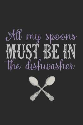 Book cover for All My Spoons Must Be in The Dishwasher